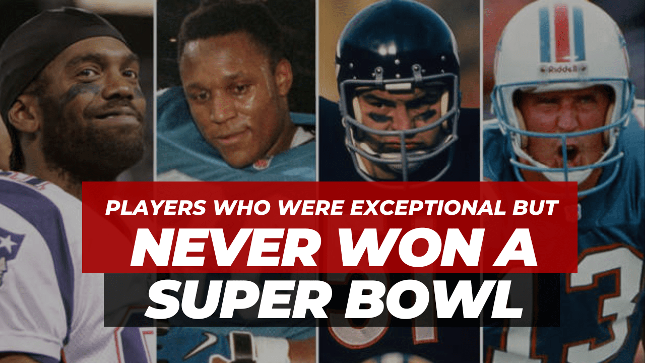 Players who were exceptional but never won a Super Bowl